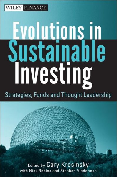 Cover for Cary Krosinsky · Evolutions in Sustainable Investing: Strategies, Funds and Thought Leadership - Wiley Finance (Hardcover Book) (2012)