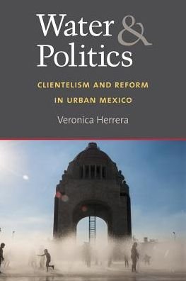 Cover for Veronica Herrera · Water and Politics: Clientelism and Reform in Urban Mexico (Paperback Bog) (2019)