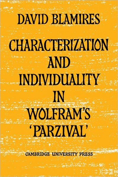 Cover for Blamires, David (University of Manchester) · Characterization and Individuality in Wolfram's 'Parzival' (Taschenbuch) (2012)