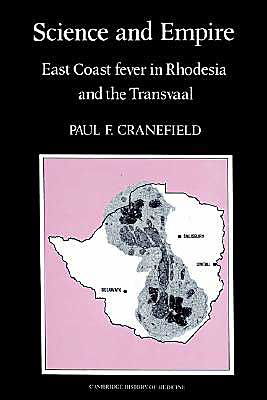 Cover for Cranefield, Paul F. (Rockefeller University, New York) · Science and Empire: East Coast Fever in Rhodesia and the Transvaal - Cambridge Studies in the History of Medicine (Paperback Book) (2002)