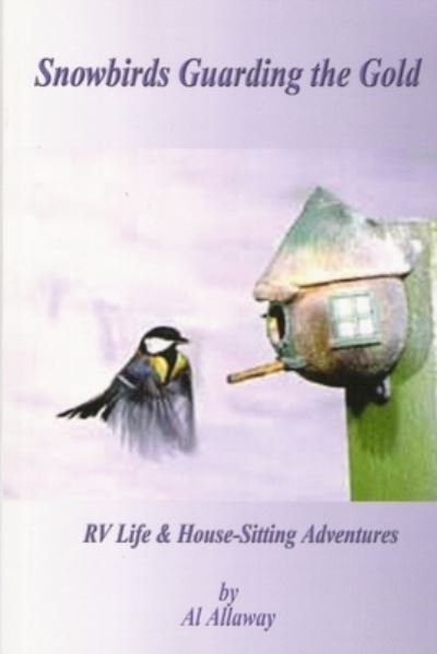 Cover for Al Allaway · Snowbirds Guarding the Gold (Bog) (2009)