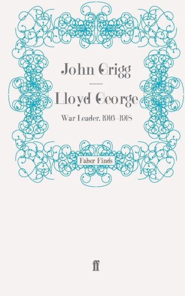 Cover for John Grigg · Lloyd George: War Leader, 1916-1918 - David Lloyd George biography (Paperback Book) [Main edition] (2011)