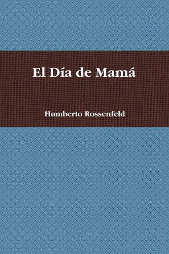 Cover for Humberto Rossenfeld · El Da De Mam (Paperback Book) [Spanish edition] (2009)