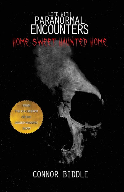 Cover for Connor Biddle · Home Sweet Haunted Home - Life with Paranormal Encounters (Paperback Book) (2021)