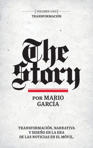 Cover for Mario Garcia · The Story en Español : Volumen Uno : Transformación (Hardcover Book) (2019)