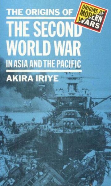 Cover for Akira Iriye · The Origins of the Second World War in Asia and the Pacific - Origins Of Modern Wars (Paperback Book) (1987)