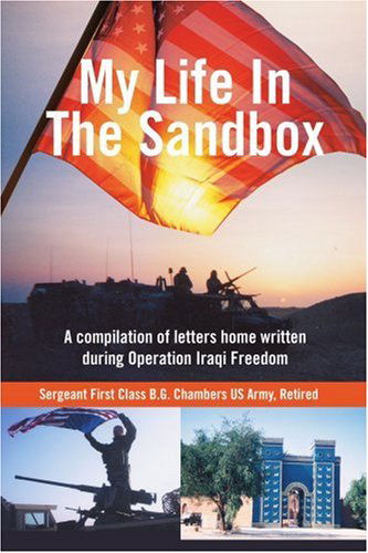 My Life in the Sandbox: a Compilation of Letters Home Written During Operation Iraqi Freedom - Beulah Chambers - Livros - iUniverse, Inc. - 9780595334490 - 5 de maio de 2005