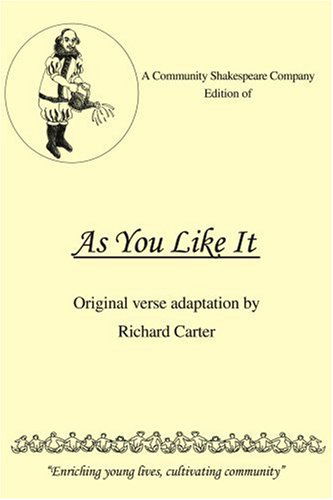 A Community Shakespeare Company Edition of As You Like It - Richard Carter - Books - iUniverse, Inc. - 9780595389490 - April 11, 2006