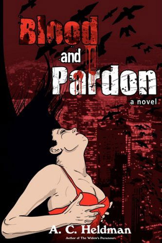 Cover for A. C. Heldman · Blood and Pardon (Innbunden bok) (2009)