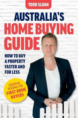 Cover for Todd Sloan · Australia's Home Buying Guide: How to buy a property faster and for less (Paperback Book) (2021)