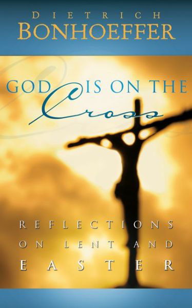 Cover for Dietrich Bonhoeffer · God is on the cross (Book) (2012)