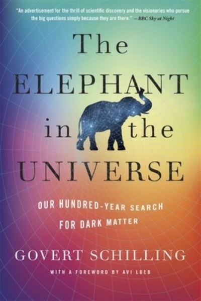 Cover for Govert Schilling · The Elephant in the Universe: Our Hundred-Year Search for Dark Matter (Taschenbuch) (2024)