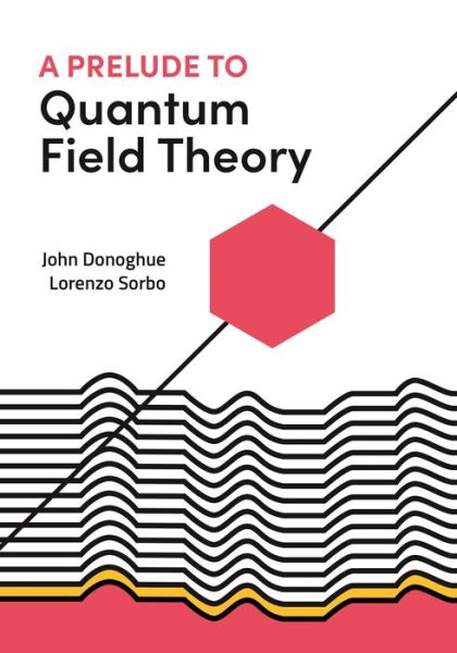 Cover for John Donoghue · A Prelude to Quantum Field Theory (Hardcover Book) (2022)