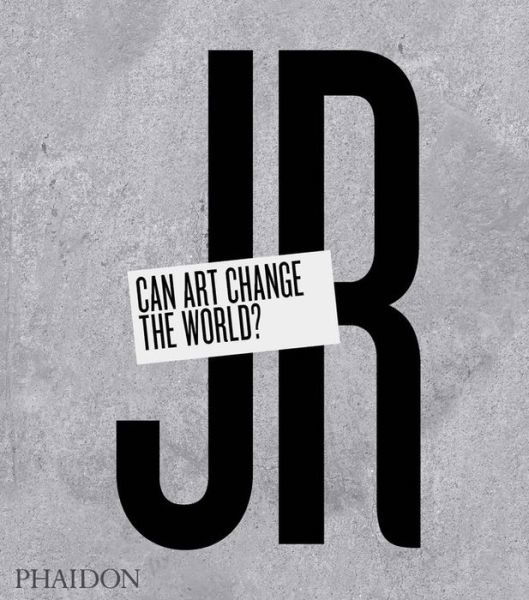 Cover for Nato Thompson · JR: Can Art Change the World? (Innbunden bok) (2015)