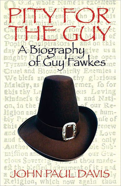 Cover for John Paul Davis · Pity for the Guy: A Biography of Guy Fawkes (Paperback Book) (2010)