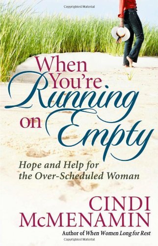 Cover for Cindi Mcmenamin · When You're Running on Empty: Hope and Help for the Over-scheduled Woman (Paperback Book) (2006)