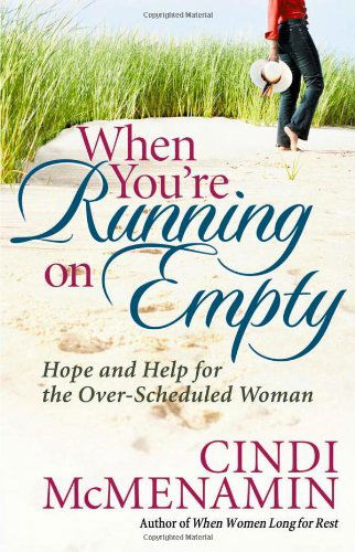When You're Running on Empty: Hope and Help for the Over-scheduled Woman - Cindi Mcmenamin - Books - Harvest House Publishers - 9780736917490 - March 1, 2006