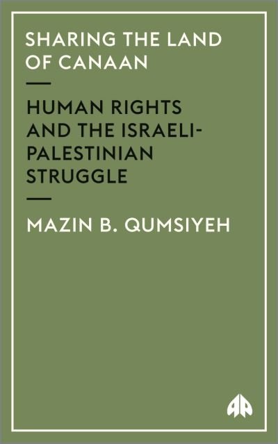 Cover for Mazin B. Qumsiyeh · Sharing the Land of Canaan: Human Rights and the Israeli-Palestinian Struggle (Hardcover Book) (2004)