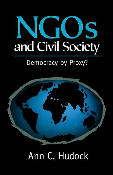 Cover for Hudock, Ann (Department of State (US Government) in the Bureau of Democrasy, Human Rights and Labor) · NGOs And Civil Society: Democracy By Proxy? (Taschenbuch) (1999)