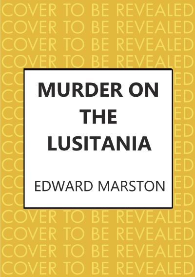 Murder on the Lusitania: A gripping Edwardian whodunnit - Ocean Liner Mysteries - Edward Marston - Boeken - Allison & Busby - 9780749027490 - 17 februari 2022