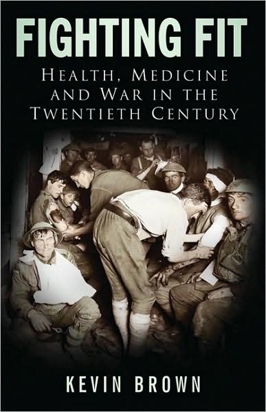 Cover for Kevin Brown · Fighting Fit: Health, Medicine and War in the Twentieth Century (Hardcover Book) (2008)