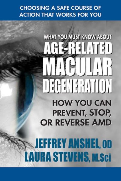 What You Must Know About Age-Related Macular Degenration: How You Can Prevent, Stop, or Reverse Amd - Anshel, Jeffrey (Jeffrey Anshel) - Books - Square One Publishers - 9780757004490 - June 6, 2018