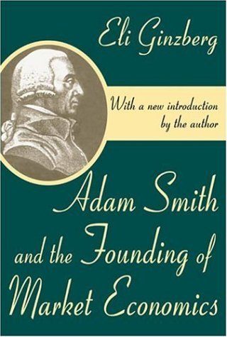 Cover for Eli Ginzberg · Adam Smith and the Founding of Market Economics (Taschenbuch) (2002)