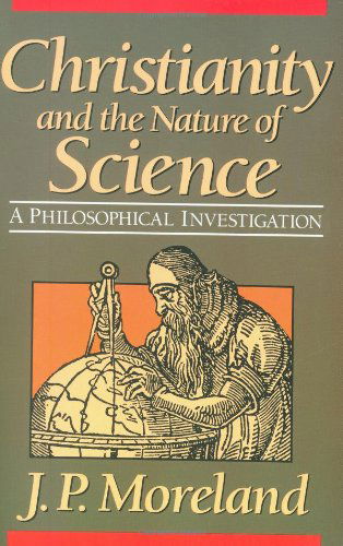 Cover for J. P. Moreland · Christianity and the Nature of Science (Paperback Book) [2nd edition] (1999)