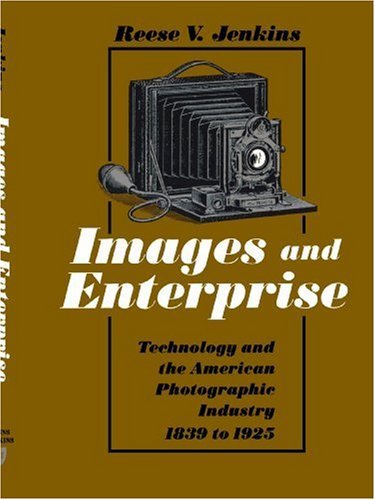 Cover for Reese V. Jenkins · Images and Enterprise: Technology and the American Photographic Industry, 1839-1925 - Johns Hopkins Studies in the History of Technology (Paperback Bog) [1st edition] (1987)