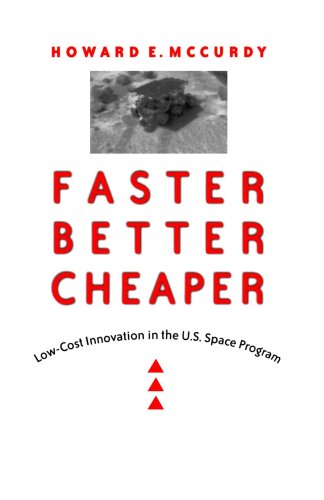 Cover for McCurdy, Howard E. (American University) · Faster, Better, Cheaper: Low-Cost Innovation in the U.S. Space Program - New Series in NASA History (Paperback Book) (2003)