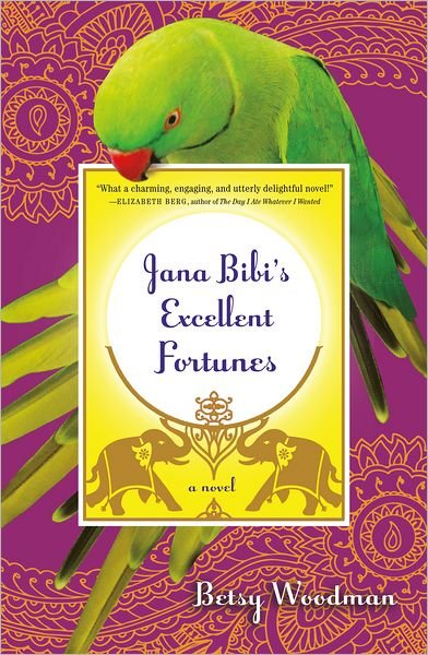 Cover for Betsy Woodman · Jana Bibi's Excellent Fortunes: a Novel (Paperback Bog) (2012)
