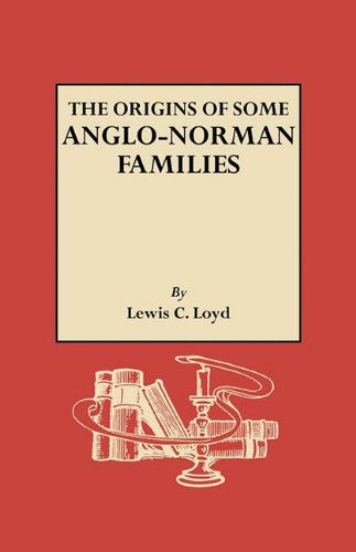 The Origins of Some Anglo-norman Families - Lewis Christopher Loyd - Böcker - Genealogical Publishing Company - 9780806306490 - 17 mars 2010