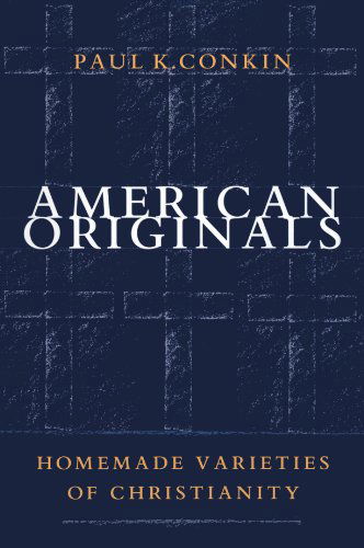 Cover for Paul K. Conkin · American Originals: Homemade Varieties of Christianity (Paperback Book) [New edition] (1997)