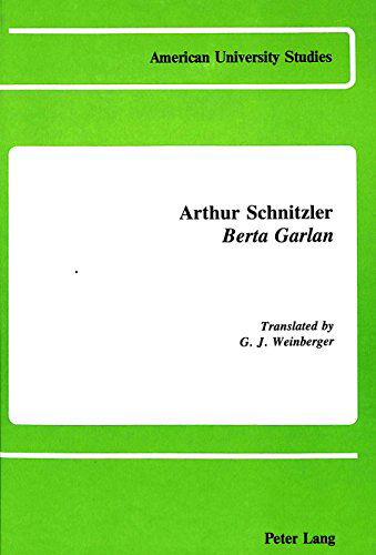 Cover for Arthur Schnitzler · Berta Garlan: Translated by G.J. Weinberger - American University Studies  Series 1: Germanic Languages and Literature (Hardcover Book) (1987)