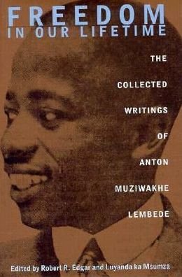 Cover for Anton Muziwakhe Lembede · Freedom in Our Lifetime: The Collected Writings of Anton Muziwakhe Lembede (Gebundenes Buch) (1996)