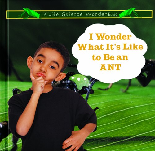 Cover for Erin M. Hovanec · I Wonder What It's Like to Be an Ant (Life Science Wonder Series) (Hardcover Book) (1999)