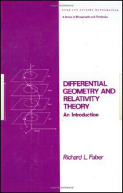 Cover for Faber, Richard L. (Emeritus, Boston College, Chestnut Hill, Massachusetts, USA) · Differential Geometry and Relativity Theory: An Introduction - Chapman &amp; Hall / CRC Pure and Applied Mathematics (Hardcover Book) (1983)