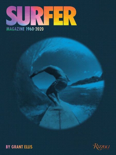 Cover for Grant Ellis · Surfer Magazine: 1960-2020 (Hardcover Book) (2022)