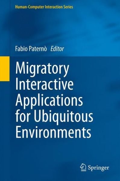 Cover for Fabio Paterno · Migratory Interactive Applications for Ubiquitous Environments - Human-Computer Interaction Series (Hardcover Book) [2011 edition] (2011)