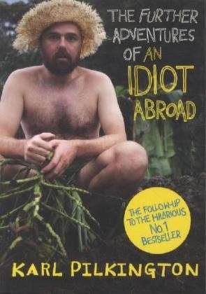 The Further Adventures of An Idiot Abroad - Karl Pilkington - Livres - Canongate Books Ltd - 9780857867490 - 20 septembre 2012