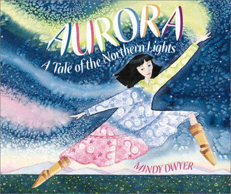 Cover for Mindy Dwyer · Aurora: A Tale of the Northern Lights (Taschenbuch) (2001)