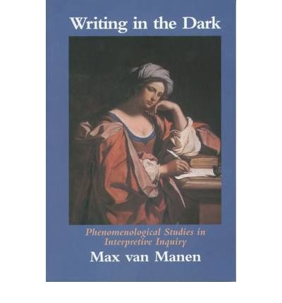 Cover for Max Van Manen · Writing in the Dark: Phenomenological Studies in Interpretive Inquiry (Pocketbok) (2002)