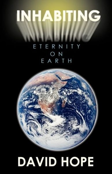 David Hope · Inhabiting Eternity on Earth (Paperback Bog) (2010)