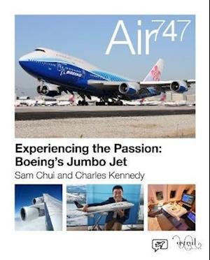 Cover for Sam Chui · Air 747: Experiencing the Passion: Boeing's Jumbo Jet. (Hardcover Book) (2020)