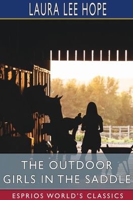 The Outdoor Girls in the Saddle (Esprios Classics) - Laura Lee Hope - Bøger - Blurb - 9781006749490 - 20. marts 2024