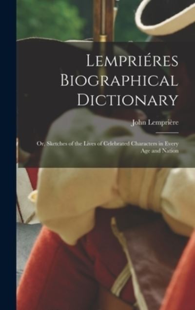 Cover for John 1765?-1824 Lempriere · Lemprieres Biographical Dictionary (Hardcover Book) (2021)