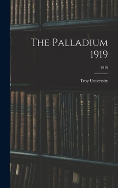 Cover for Troy University · The Palladium 1919; 1919 (Hardcover Book) (2021)