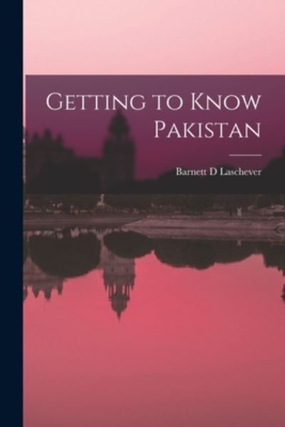 Getting to Know Pakistan - Barnett D Laschever - Books - Hassell Street Press - 9781013723490 - September 9, 2021