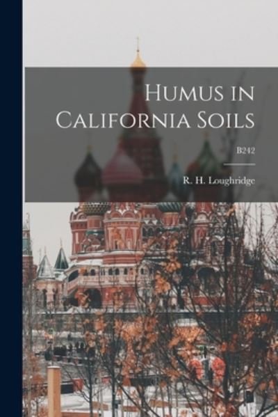 Cover for R H (Robert Hills) 184 Loughridge · Humus in California Soils; B242 (Pocketbok) (2021)
