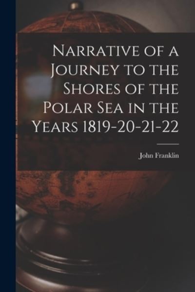 Cover for John Franklin · Narrative of a Journey to the Shores of the Polar Sea in the Years 1819-20-21-22 (Book) (2022)